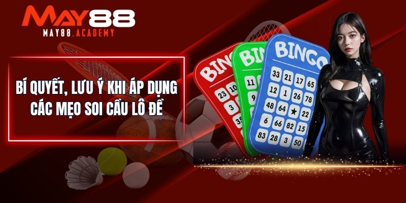 Cách Soi Cầu Lô Đề Hay Nhất | Chia Sẻ Từ Chuyên Gia MAY88 4 Bí quyết, lưu ý khi áp dụng các mẹo soi cầu lô đề