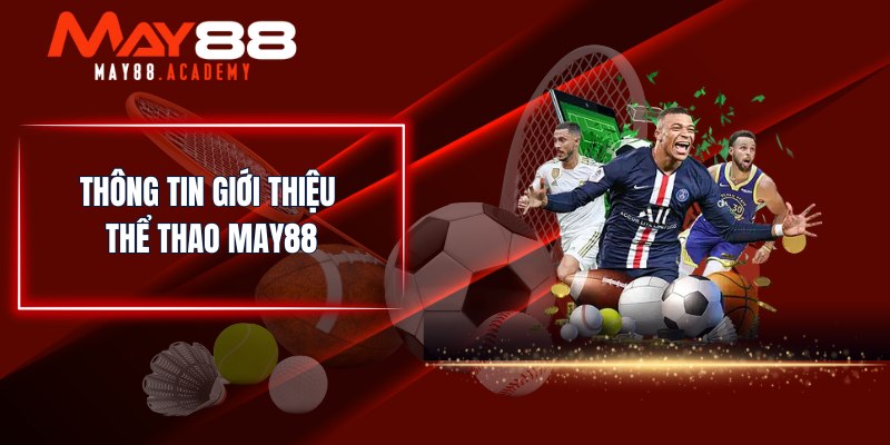 Thông tin giới thiệu Thể Thao MAY88